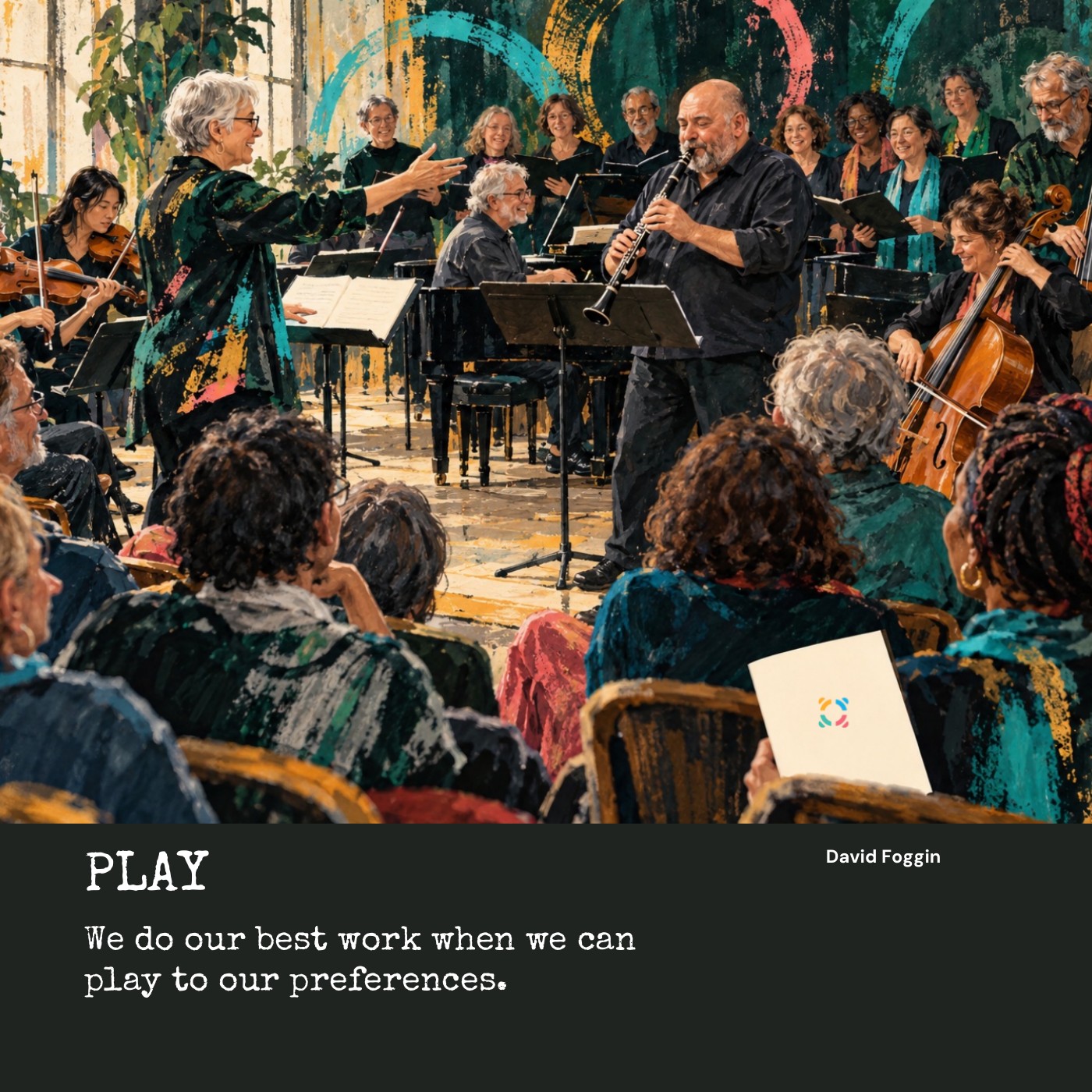PLAY by David Foggin. We do our best work when we can play to our preferences. A live ensemble and its audience, with subtle Sariio circles.